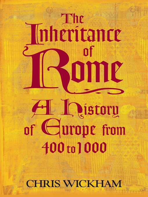 Title details for The Inheritance of Rome by Chris Wickham - Available